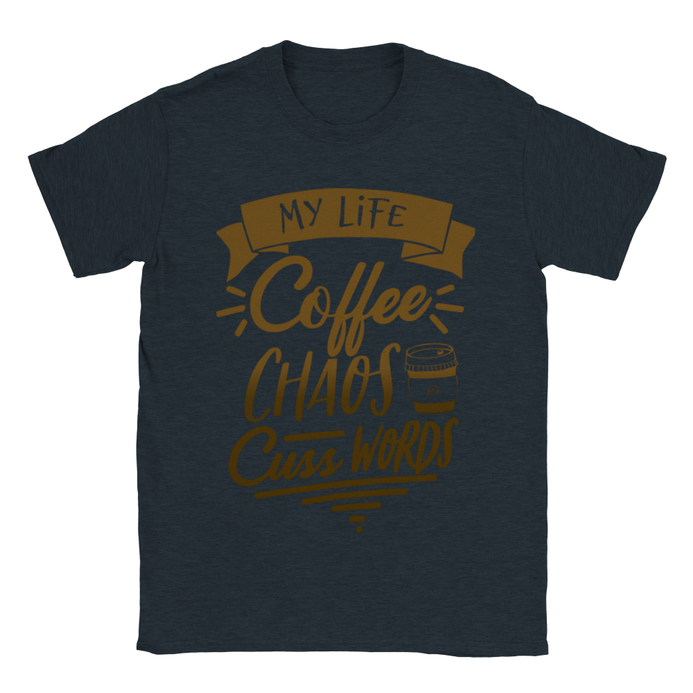 My Life Coffee Chaos Cuss Words Classic Unisex Crewneck T-shirt