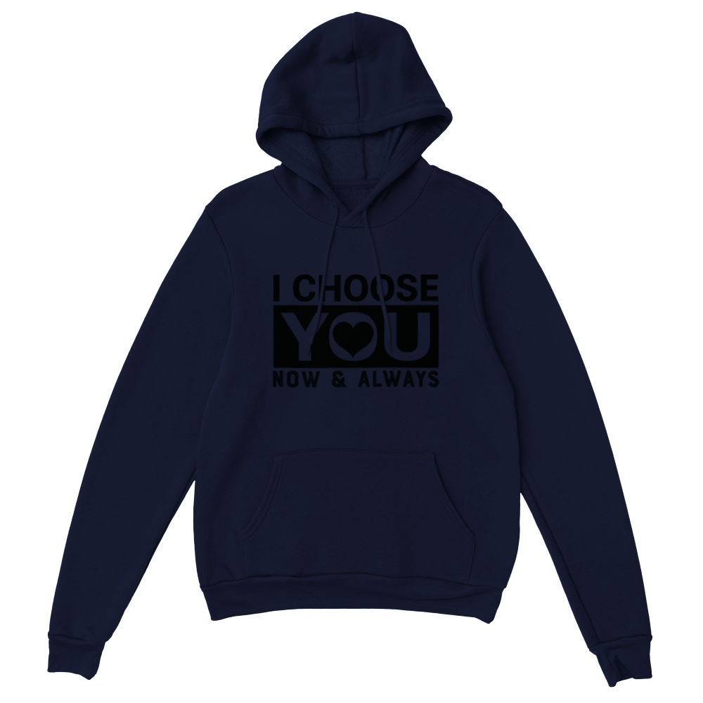 Choose You Now & Always Classic Unisex Pullover Hoodie