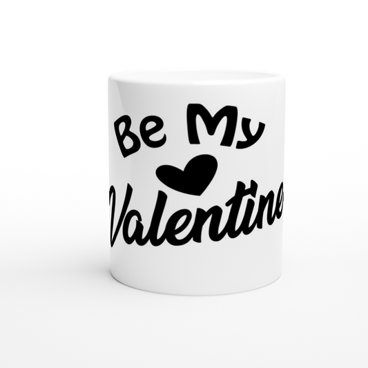 Be My Valentine White 11oz Ceramic Mug
