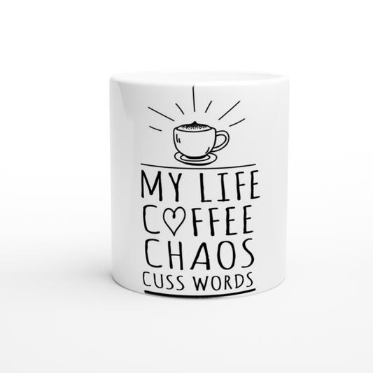 My Life Coffee Chaos Cuss Words White 11oz Ceramic Mug