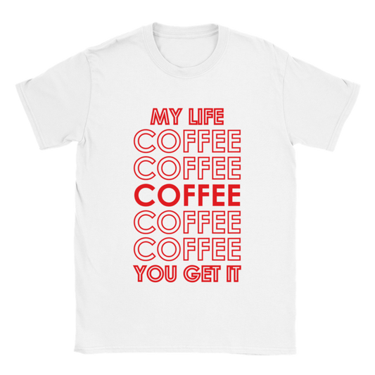 My Life Coffee Coffee Coffe Coffee You Get It Classic Unisex Crewneck T-shirt