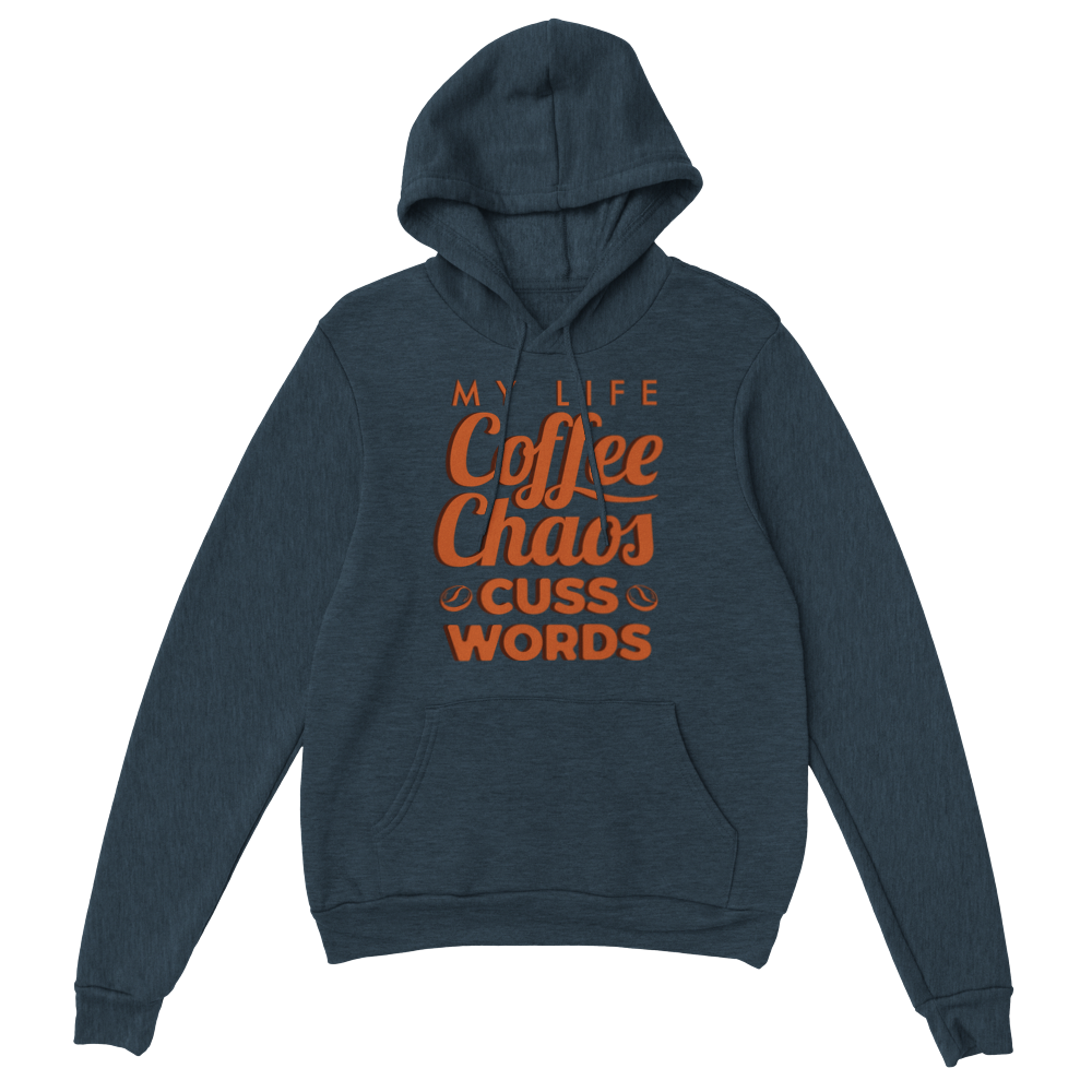 My Life Coffee Chaos Cuss Words Classic Unisex Pullover Hoodie