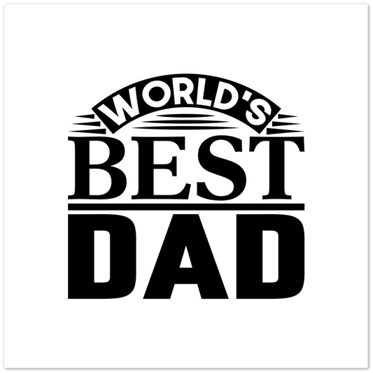 Worlds Best Dad Premium Matte Paper Poster