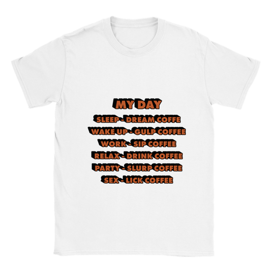 My Day Dream Coffee Gulp Coffee Sip Coffee Drink Coffee Slurp Coffee Lick Coffee Classic Unisex Crewneck T-shirt