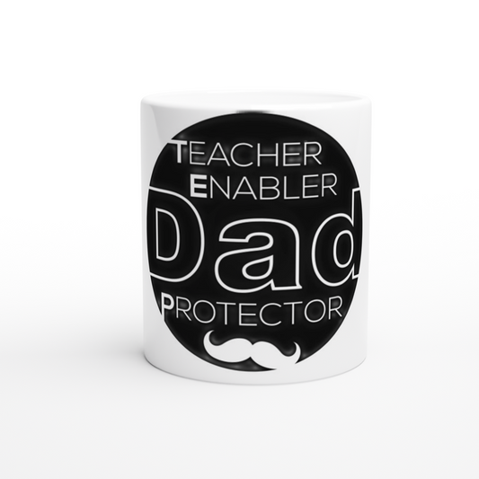 Dad Protector Enabler Teacher White 11oz Ceramic Mug