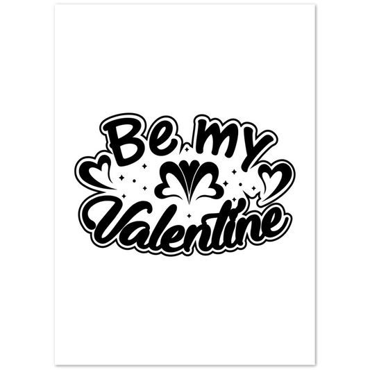 Be My Valentine Premium Matte Paper Poster