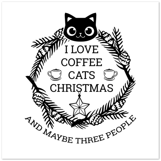 I Love Coffee Cats Christmas And MAybe Three People Premium Matte Paper Poster