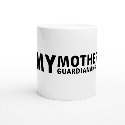My Mother Guardian Angel White 11oz Ceramic Mug