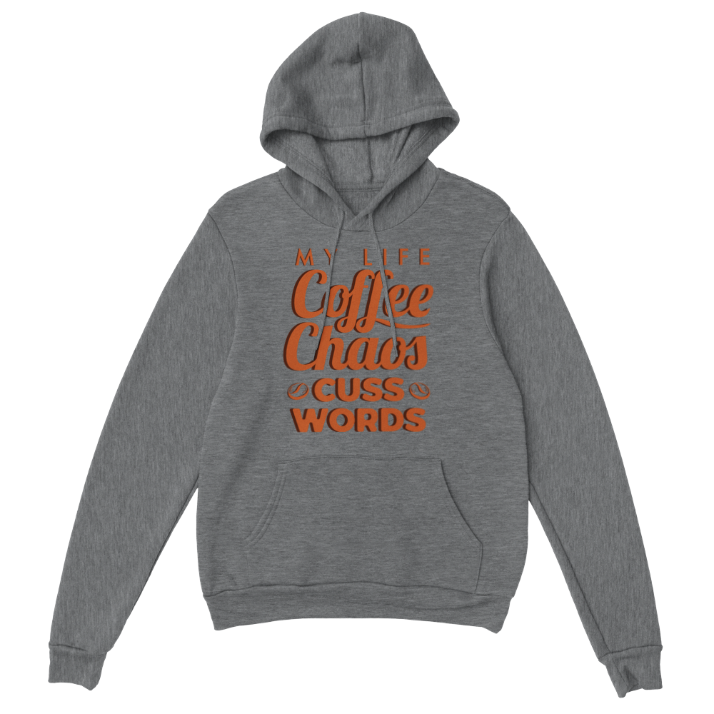 My Life Coffee Chaos Cuss Words Classic Unisex Pullover Hoodie