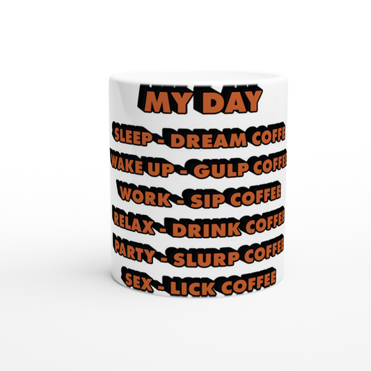 My Day Dream Coffee Gulp Coffee Sip Coffee Drink Coffee Slurp Coffee Lick Coffee White 11oz Ceramic Mug