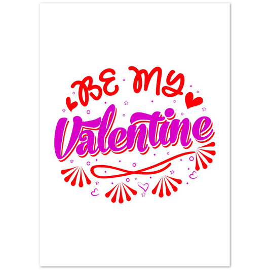 Be My Valentine Premium Matte Paper Poster