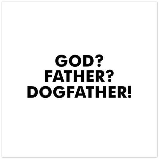 GOD Father Dogfather Premium Matte Paper Poster