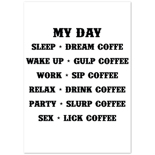 My Day Dream Coffee Gulp Coffee Sip Coffee Drink Coffee Slurp Coffee Lick Coffee Premium Matte Paper Poster