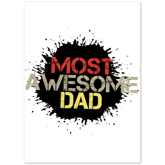 Most Awesome Dad Premium Matte Paper Poster