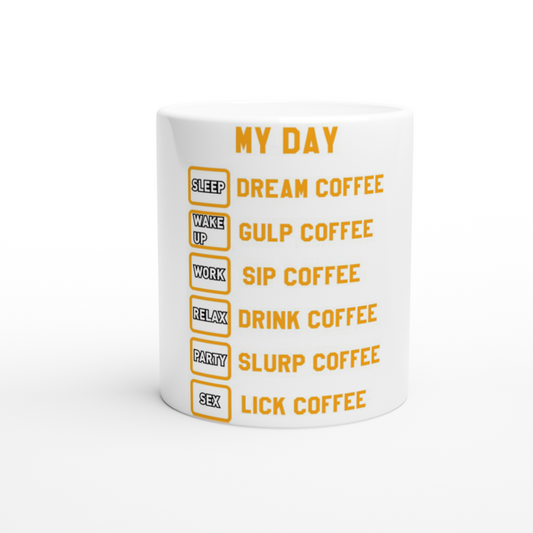 My Day Dream Coffee Gulp Coffee Sip Coffee Drink Coffee Slurp Coffee Lick Coffee White 11oz Ceramic Mug