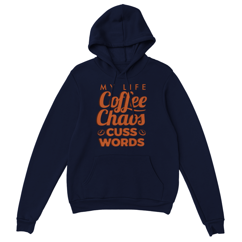 My Life Coffee Chaos Cuss Words Classic Unisex Pullover Hoodie