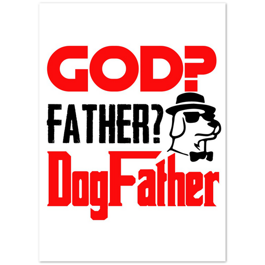 GOD Father Dogfather Premium Matte Paper Poster