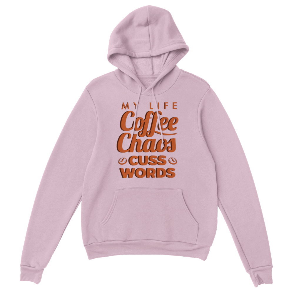 My Life Coffee Chaos Cuss Words Classic Unisex Pullover Hoodie