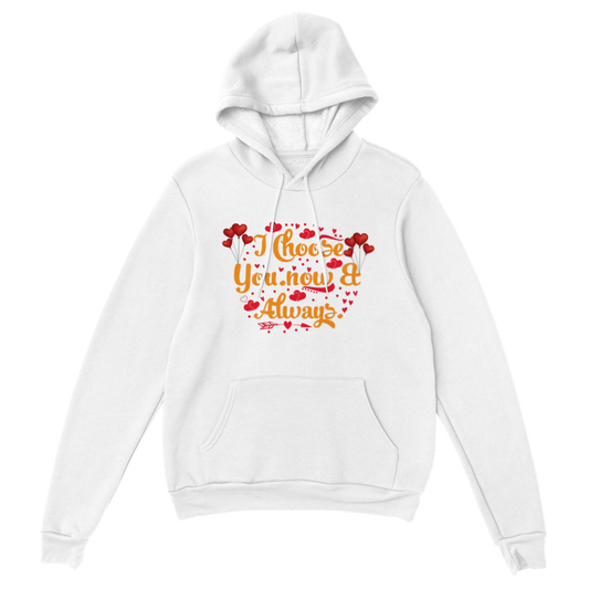 Choose You Now & Always Classic Unisex Pullover Hoodie