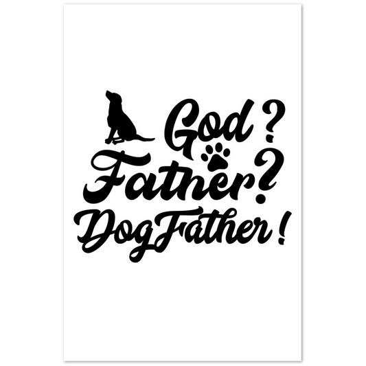GOD Father Dogfather Premium Matte Paper Poster