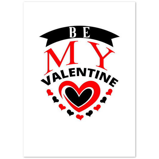 Be My Valentine Premium Matte Paper Poster