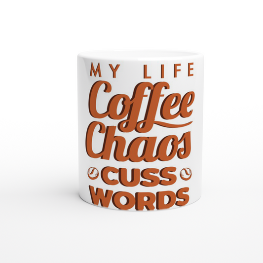 My Life Coffee Chaos Cuss Words White 11oz Ceramic Mug