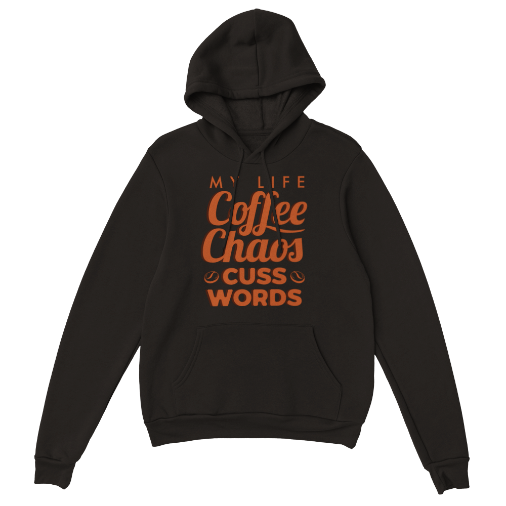 My Life Coffee Chaos Cuss Words Classic Unisex Pullover Hoodie