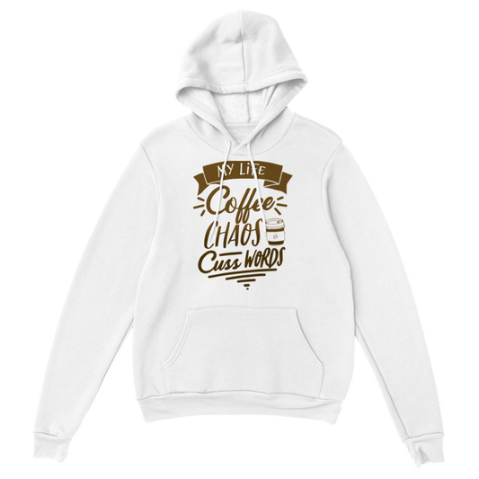 My Life Coffee Chaos Cuss Words Classic Unisex Pullover Hoodie
