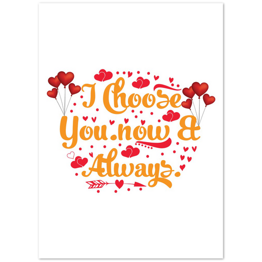 Choose You Now & Always Premium Matte Paper Poster