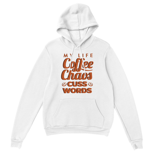 My Life Coffee Chaos Cuss Words Classic Unisex Pullover Hoodie