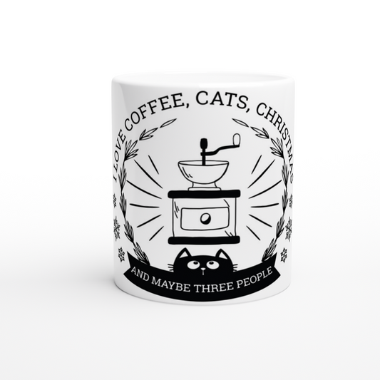 I Love Coffee Cats Christmas And MAybe Three People White 11oz Ceramic Mug