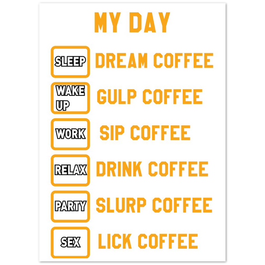 My Day Dream Coffee Gulp Coffee Sip Coffee Drink Coffee Slurp Coffee Lick Coffee Premium Matte Paper Poster