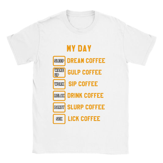 My Day Dream Coffee Gulp Coffee Sip Coffee Drink Coffee Slurp Coffee Lick Coffee Classic Unisex Crewneck T-shirt