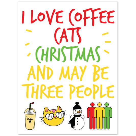 I Love Coffee Cats Christmas And MAybe Three People Premium Matte Paper Poster