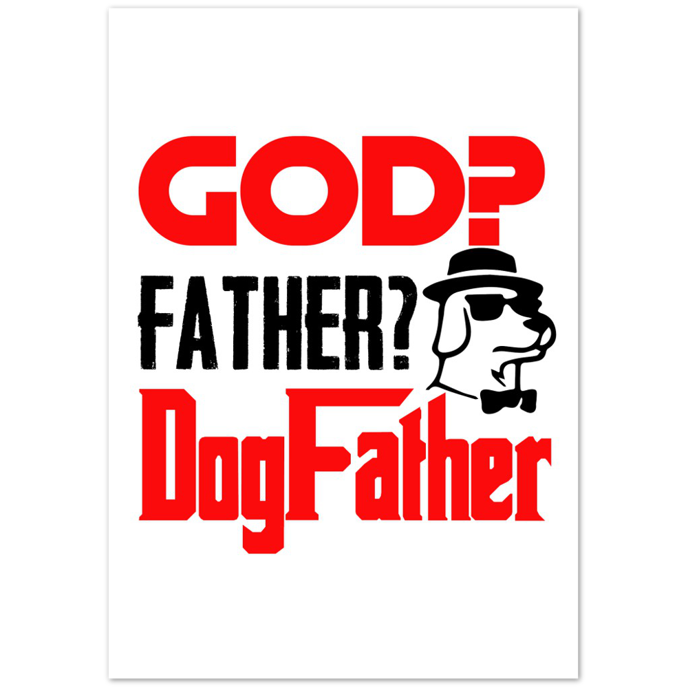 GOD Father Dogfather Premium Matte Paper Poster
