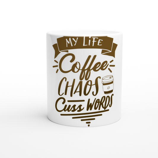 My Life Coffee Chaos Cuss Words White 11oz Ceramic Mug