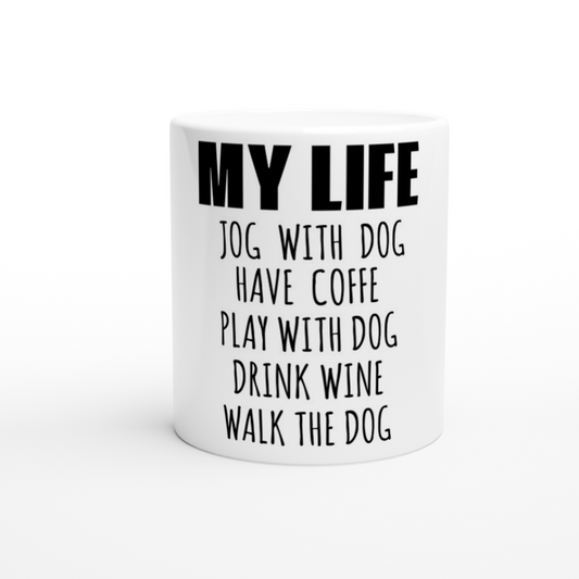 My Life Dog Coffee Wine White 11oz Ceramic Mug
