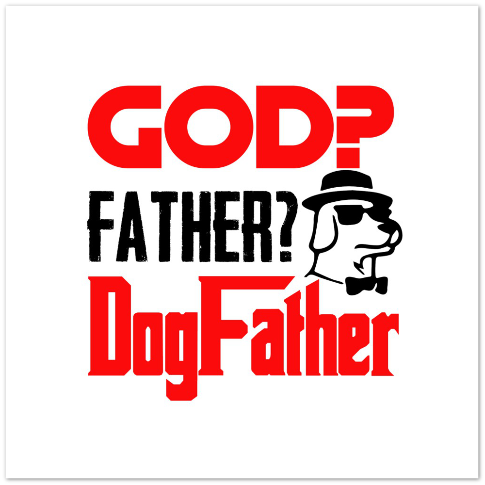 GOD Father Dogfather Premium Matte Paper Poster